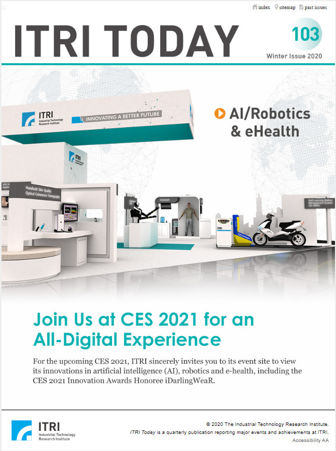 ITRI TODAY[No.103, Winter 2020] Join Us at CES 2021 for an All-Digital Experience